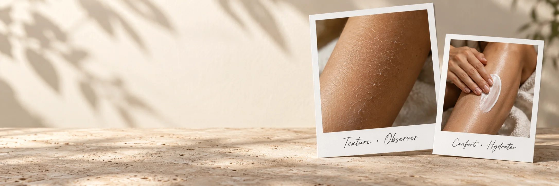 Deux cadres montrent la texture légèrement sèche d’un avant-bras et l’application d’une crème sur une jambe, légendés « Texture • Observer » et « Confort • Hydrater »